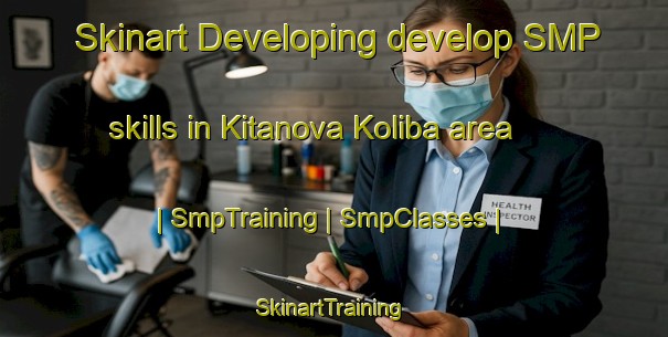 Skinart Developing develop SMP skills in Kitanova Koliba area | SmpTraining | SmpClasses | SkinartTraining-Serbia